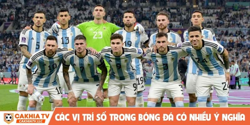 Các vị trí số trong bóng đá mang nhiều ý nghĩa quan trọng