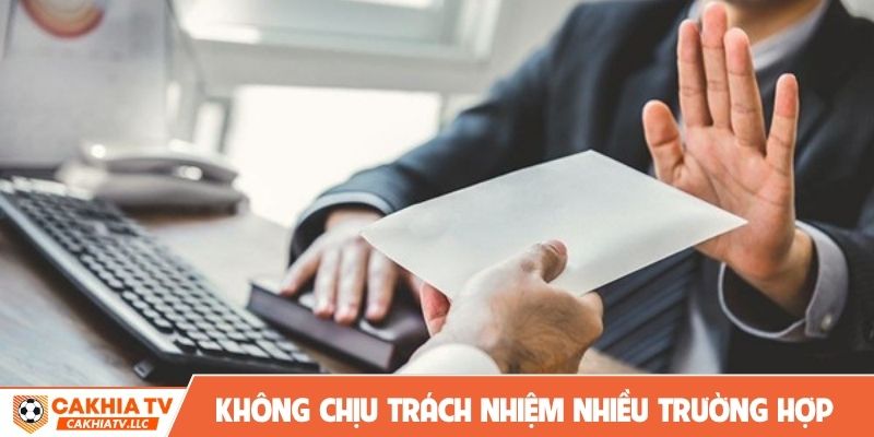Cakhia không chịu trách nhiệm cho nhiều trường hợp