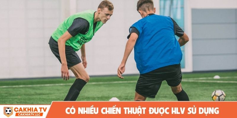 Có nhiều chiến thuật được các huấn luyện viên sử dụng