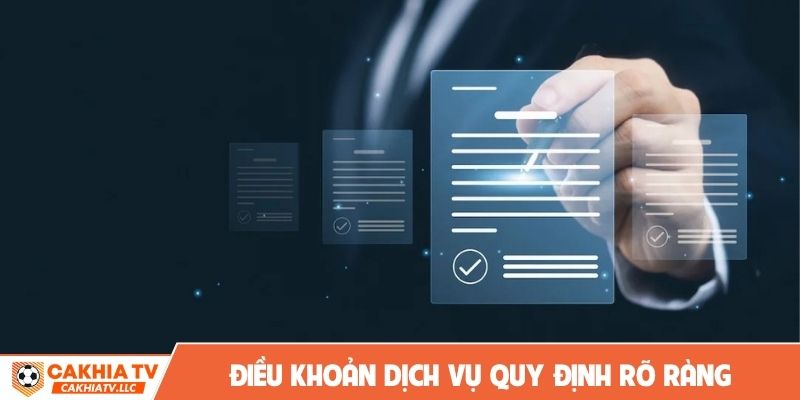 Điều khoản dịch vụ quy định rõ ràng tại CakhiaTV