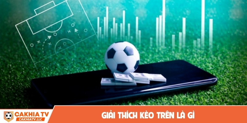 Giải thích kèo trên là gì