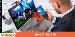 Kèo 0.75 trái là gì