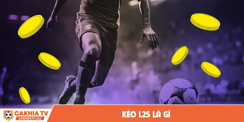 kèo 1.25 là gì