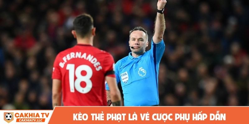 Kèo thẻ phạt là vé cược phụ hấp dẫn