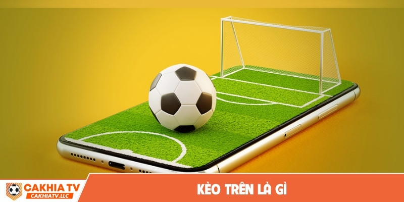 kèo trên là gì