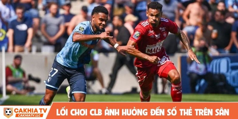 Lối chơi CLB ảnh hưởng đến số thẻ trên sân