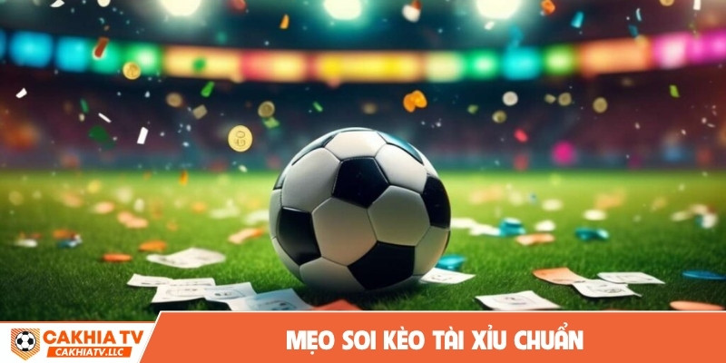 Mẹo soi kèo tài xỉu chuẩn
