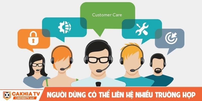 Người dùng có thể liên hệ CakhiaTV trong nhiều trường hợp