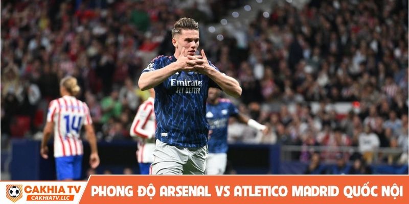 Phong độ soi kèo Arsenal vs Atletico Madrid tại quốc nội