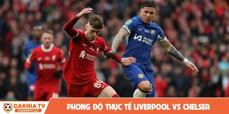 Phong độ thực tế trong soi kèo Liverpool vs Chelsea