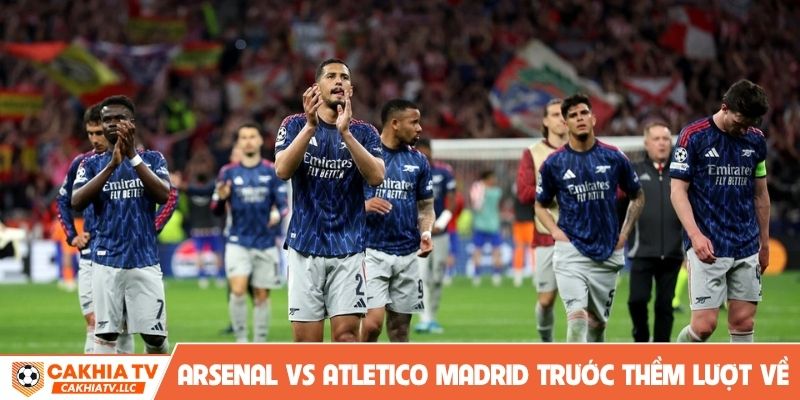 Soi kèo Arsenal vs Atletico Madrid trước thềm lượt về