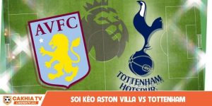soi kèo Aston Villa vs Tottenham