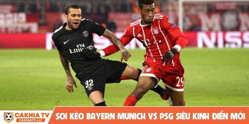 Soi kèo Bayern Munich vs PSG siêu kinh điển mới
