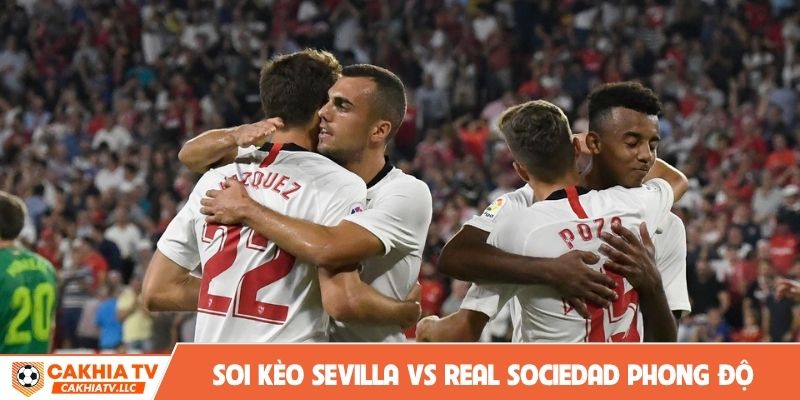 Soi kèo Sevilla vs Real Sociedad và tình hình phong độ