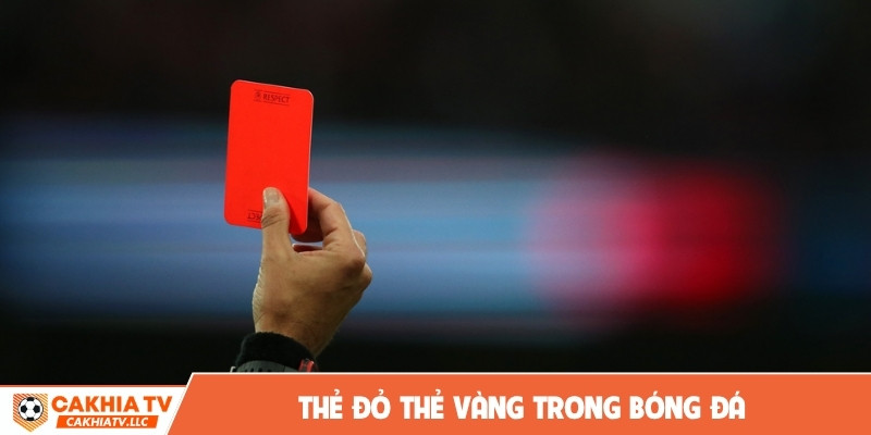 Thẻ đỏ thẻ vàng trong bóng đá